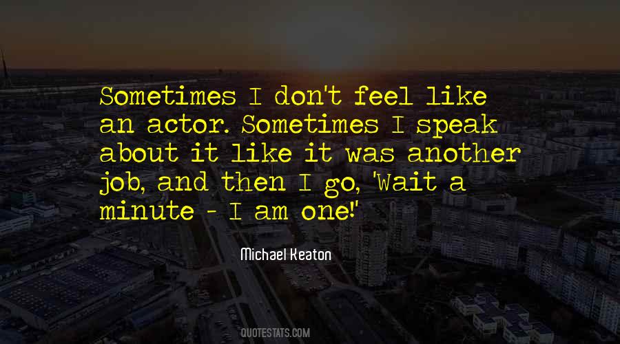 Like An Actor Quotes #3950