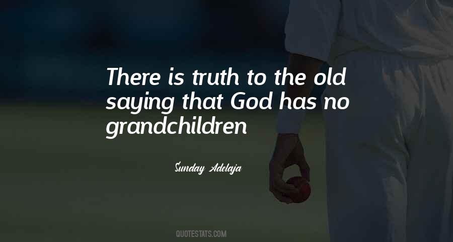 God Has No Grandchildren Quotes #1017425