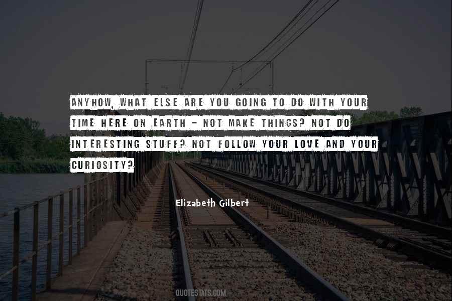 Follow Your Curiosity Quotes #325318