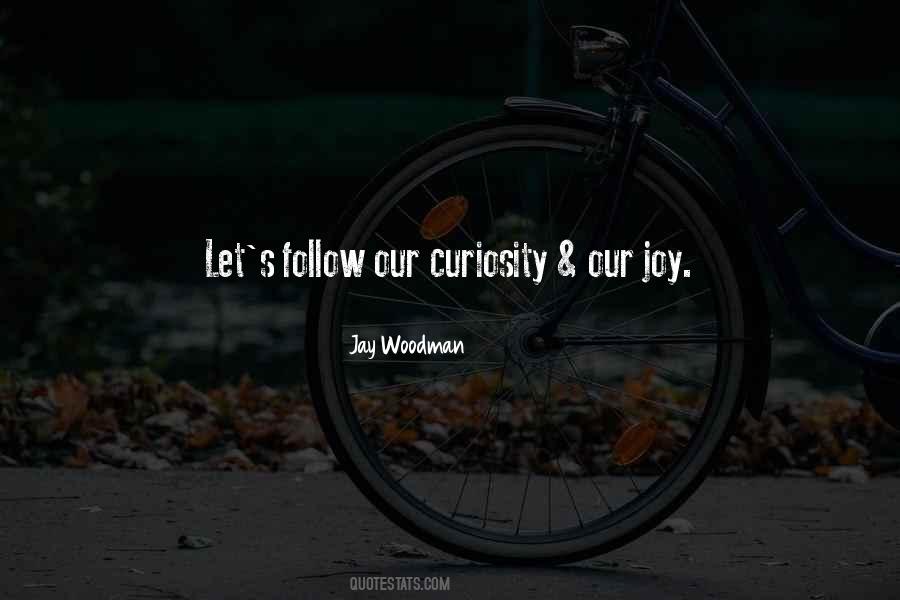 Follow Your Curiosity Quotes #370952