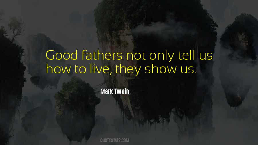 Good Fathers Quotes #1858012