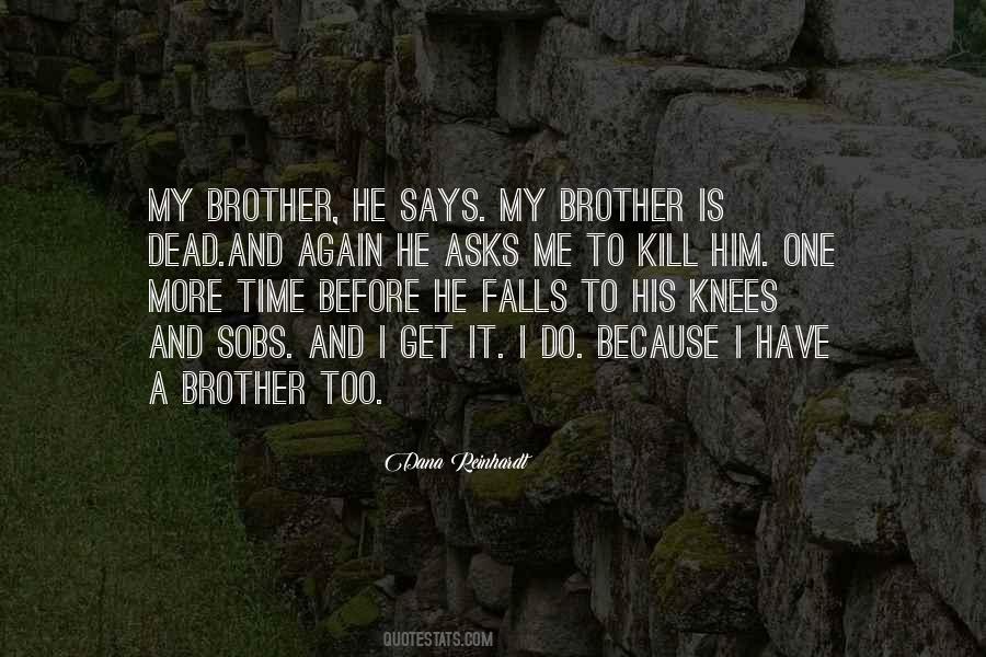 Because I Have A Brother Quotes #1117269
