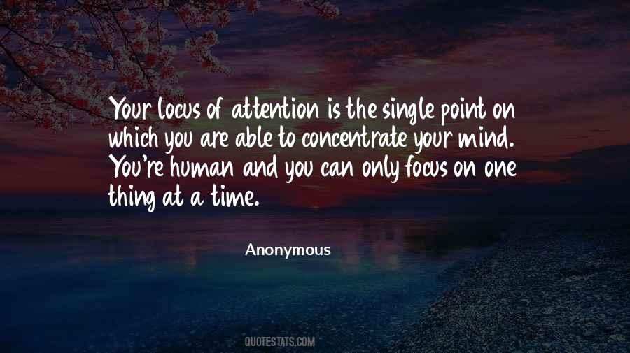 Focus On One Thing At A Time Quotes #1205245