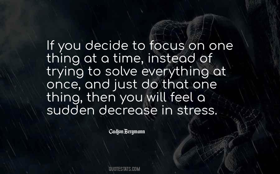 Focus On One Thing At A Time Quotes #1237591