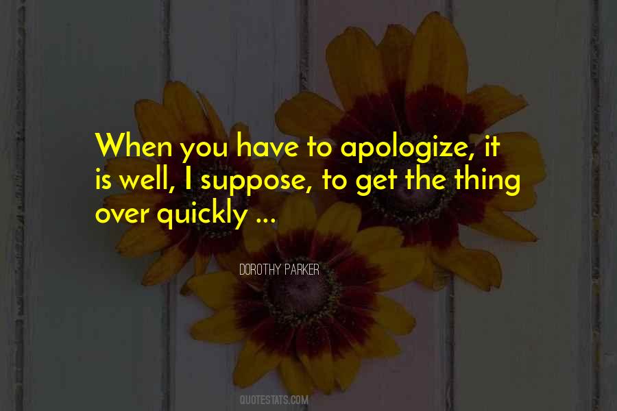 When You Apologize Quotes #1624150