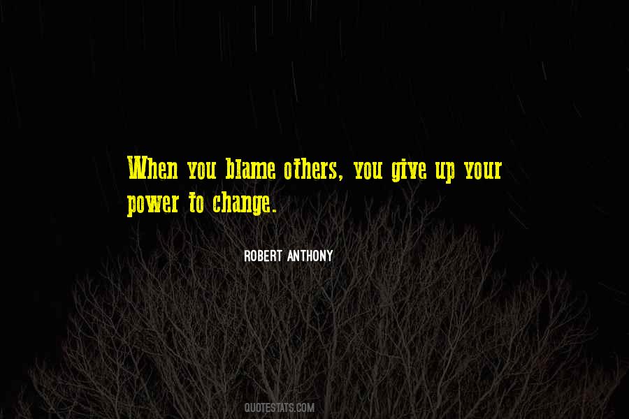 When You Blame Others Quotes #177779