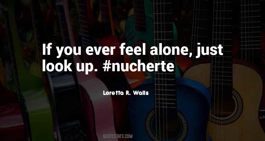 If You Ever Feel Alone Quotes #1355837 If You Ever Feel Alone Quotes #1355837