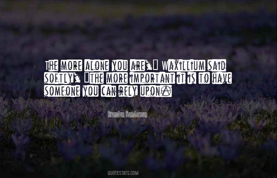 Someone More Important Quotes #1320716