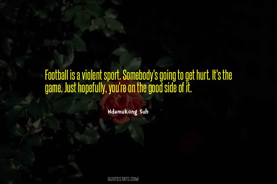 Good Football Game Quotes #1364366 Good Football Game Quotes #1364366