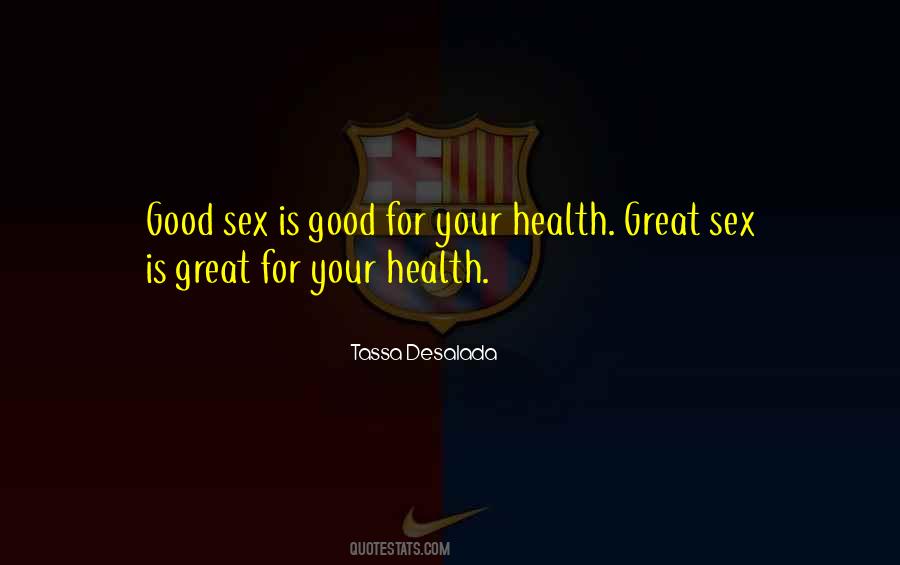 Good For Your Health Quotes #172227