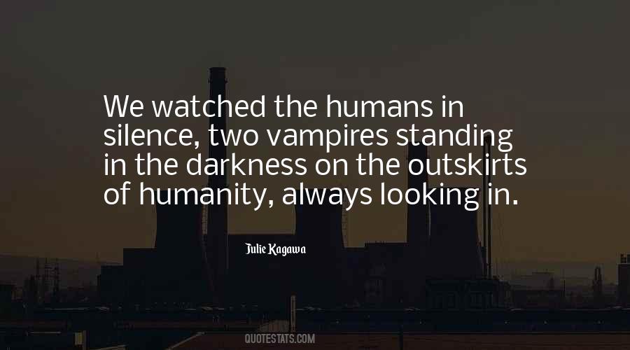 Quotes About The Darkness Of Humanity #1052864