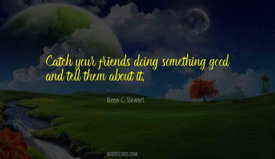 Good Friends Are Quotes #112831