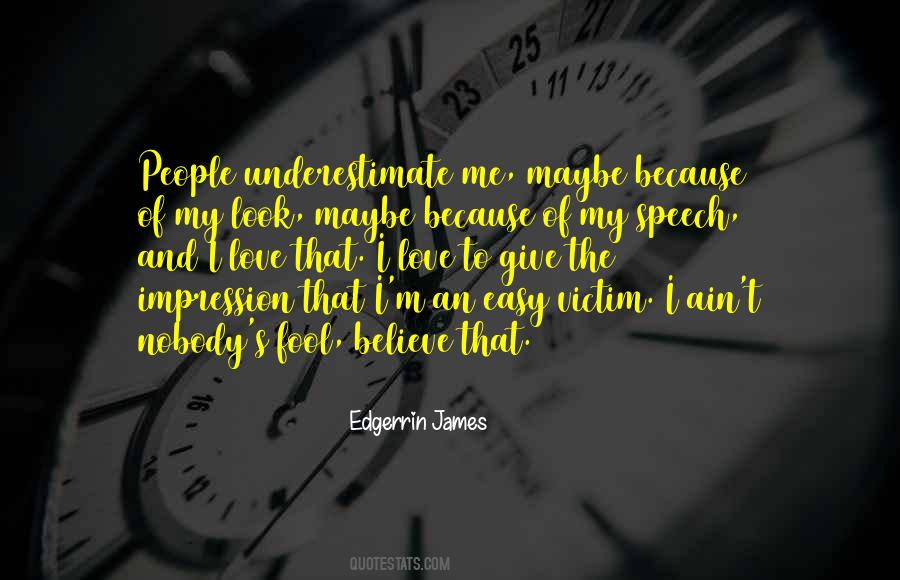 Easy To Fool Quotes #1309165