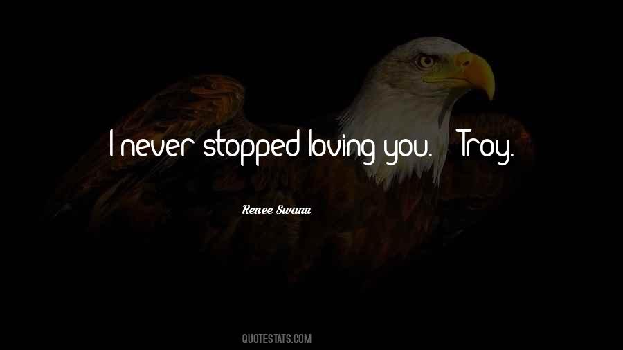 Never Stopped Loving Him Quotes #323758
