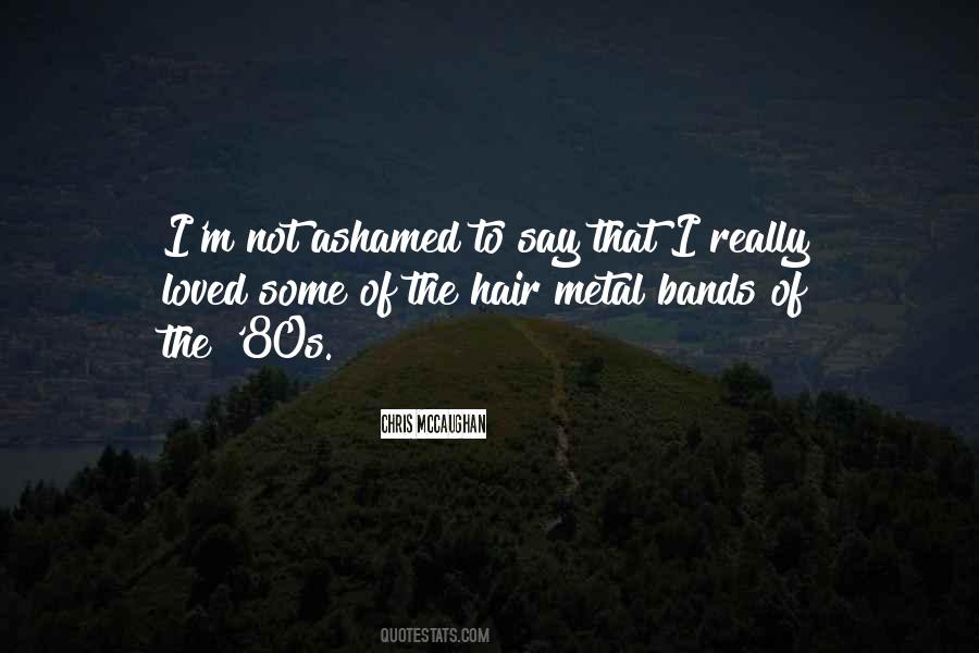 Hair Metal Band Quotes #1529254