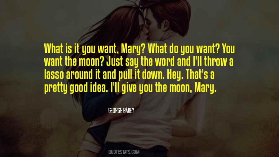 You Want The Moon Quotes #1827040