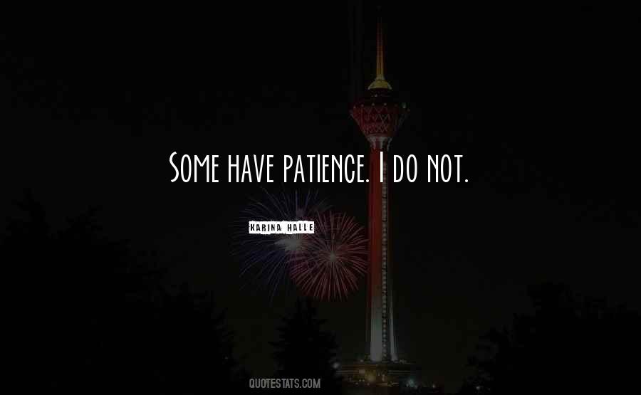 Have Some Patience Quotes #2697