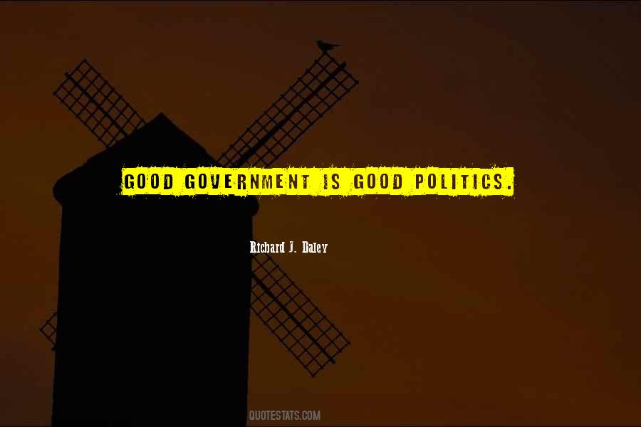 Good Government Is Good Politics Quotes #1129176