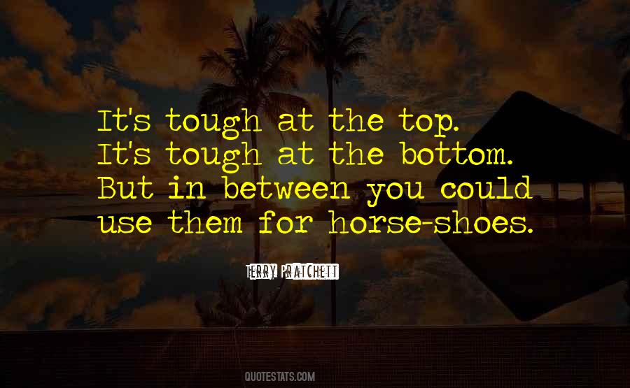 Tough At The Top Quotes #1370880