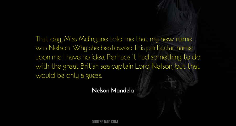 I Have No Idea Quotes #1069448