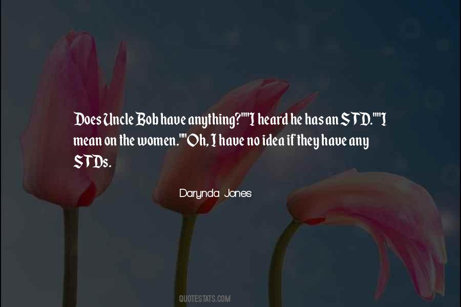 I Have No Idea Quotes #1242897