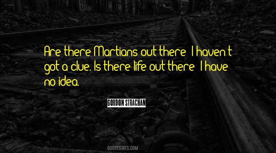 I Have No Idea Quotes #992952