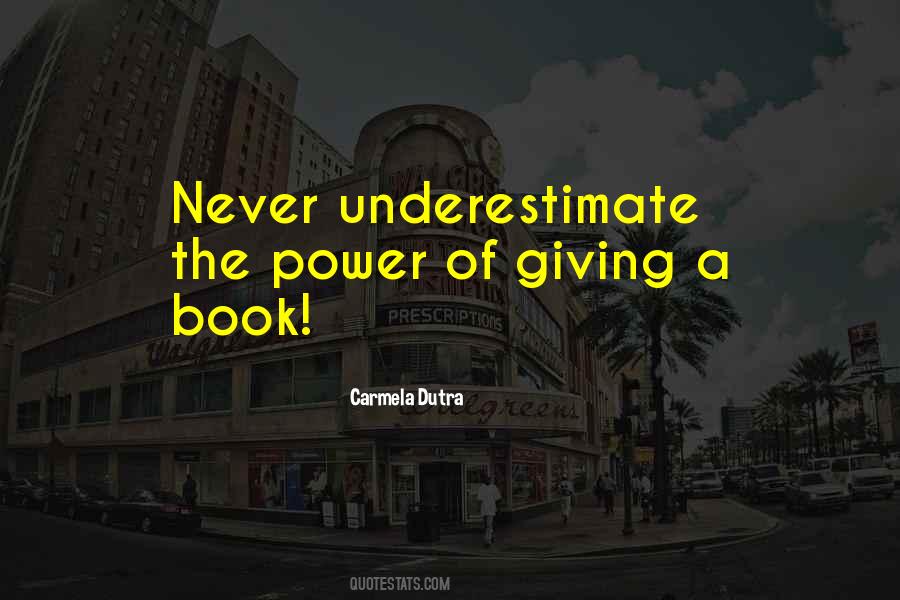 Never Underestimate The Power Quotes #1423842