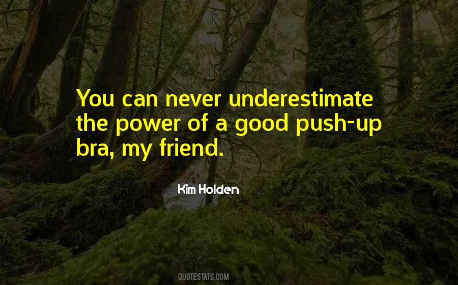 Never Underestimate The Power Quotes #689722