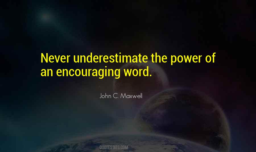 Never Underestimate The Power Quotes #892688