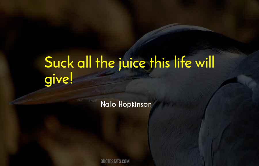 Juice Of Life Quotes #139022