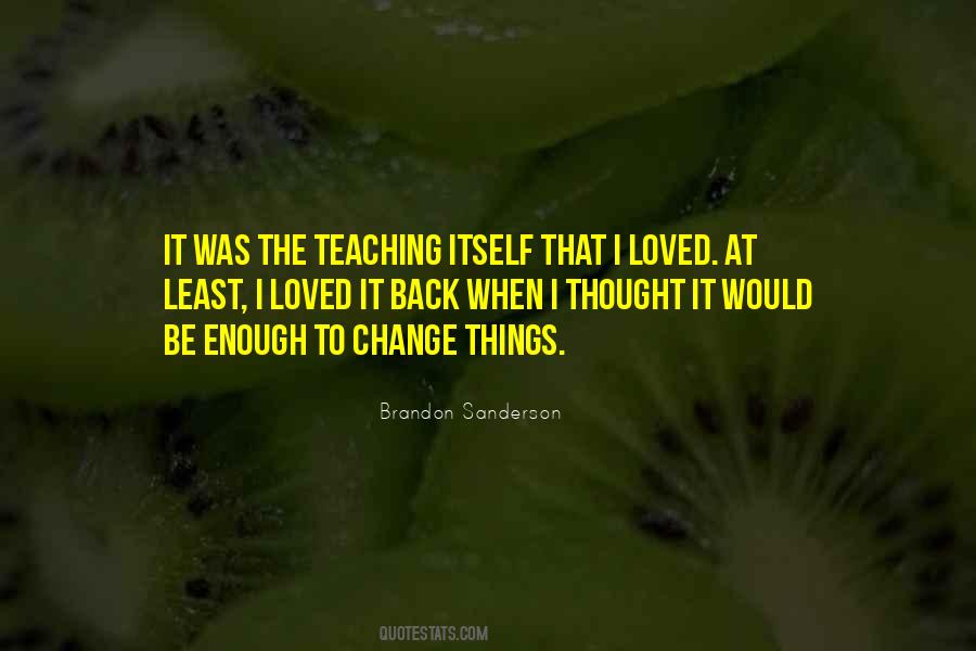 I Thought I Was Loved Quotes #943204