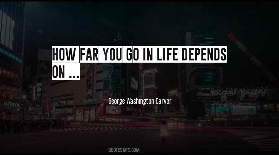 How Far You Go In Life Quotes #31919