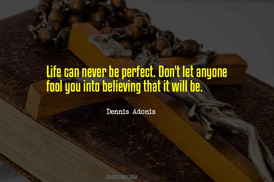 Life Will Never Be Perfect Quotes #721574