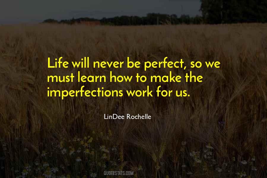 Life Will Never Be Perfect Quotes #891136