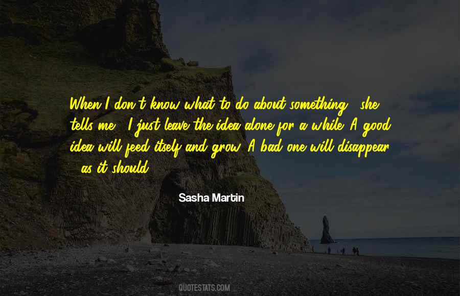 Good Idea Bad Idea Quotes #1099435