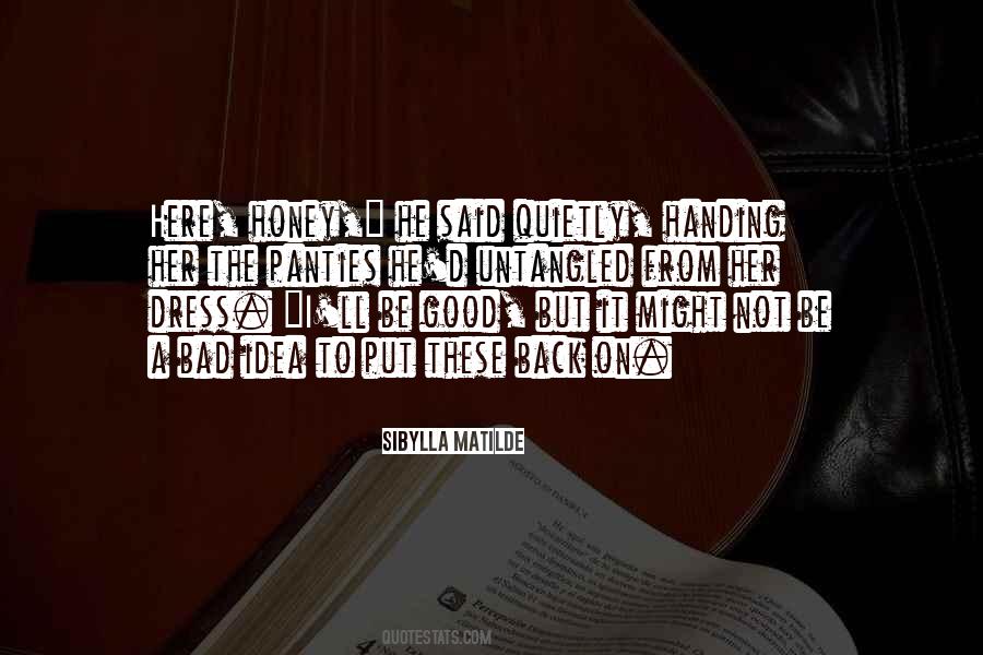 Good Idea Bad Idea Quotes #1772518