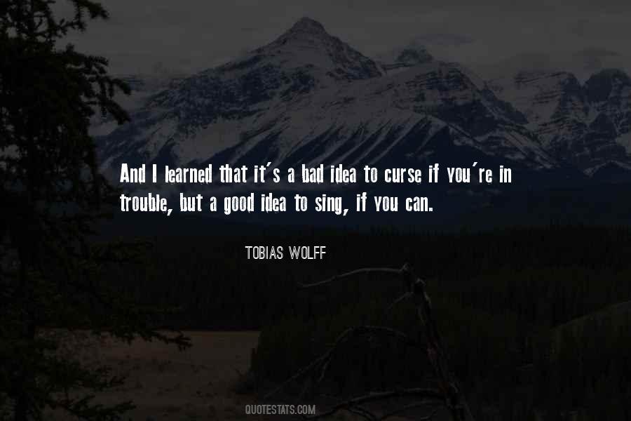 Good Idea Bad Idea Quotes #1877140