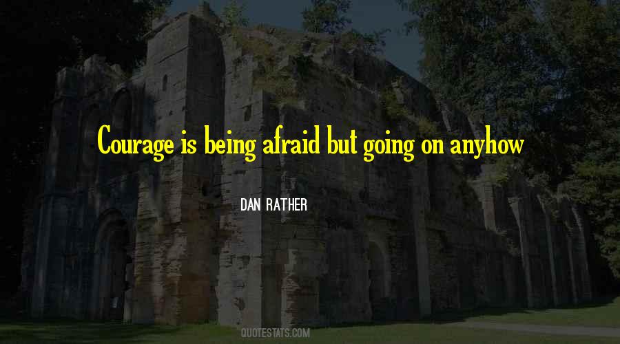 Courage Is Being Afraid Quotes #1031416