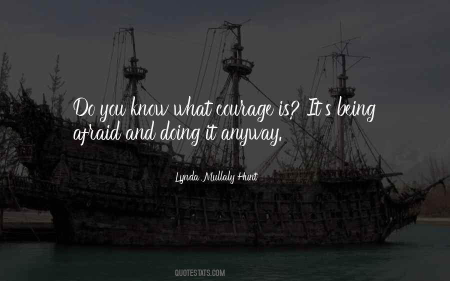 Courage Is Being Afraid Quotes #1358039