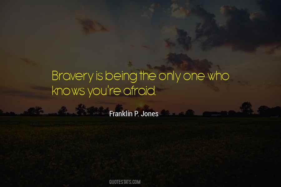 Courage Is Being Afraid Quotes #248382