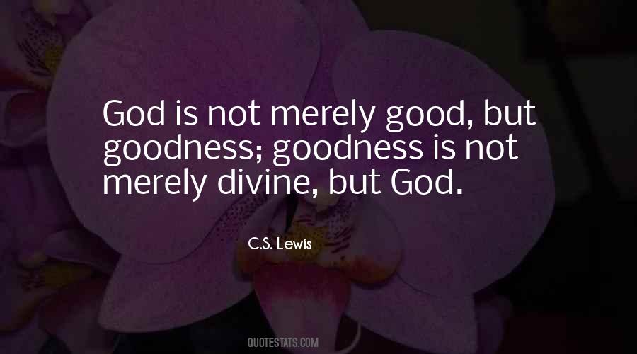 Good Is God Quotes #129259 Good Is God Quotes #129259
