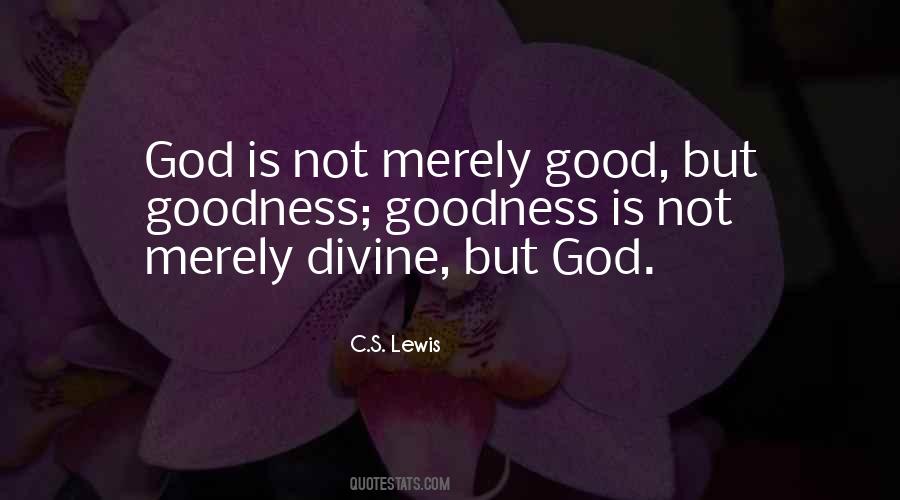 Good Is God Quotes #129259