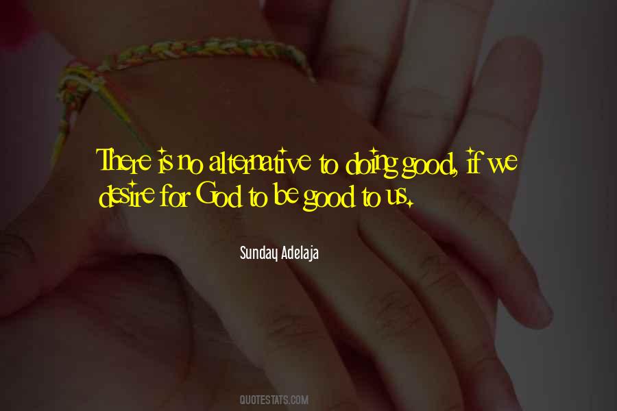 Good Is God Quotes #49696