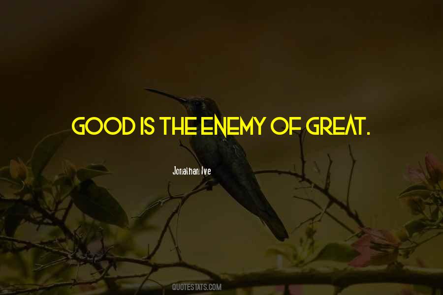 Good Is Great Quotes #73327