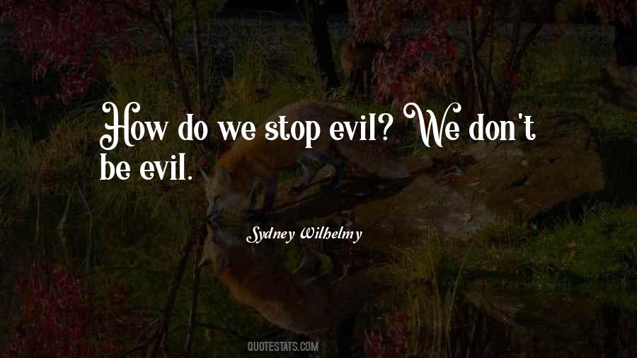 Stop Evil Quotes #1847974