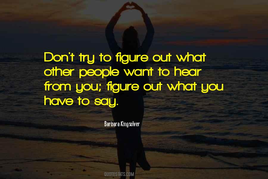 Figure Out What You Want Quotes #40368