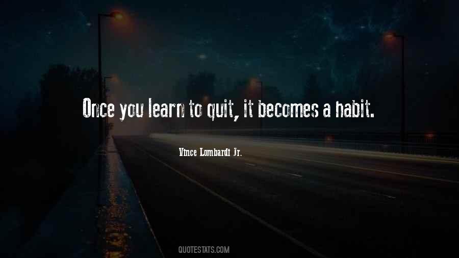 Becomes Habit Quotes #405958