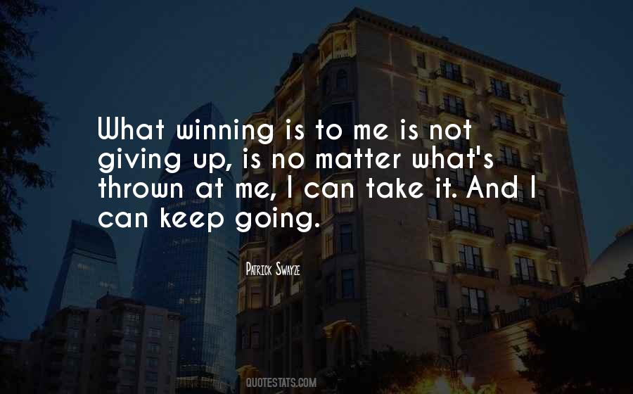 Keep Going No Matter What Quotes #1281071