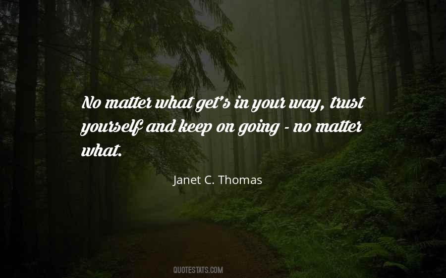 Keep Going No Matter What Quotes #197713