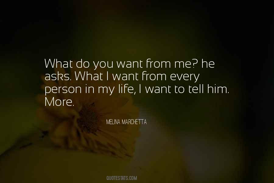 What You Want From Life Quotes #1271790